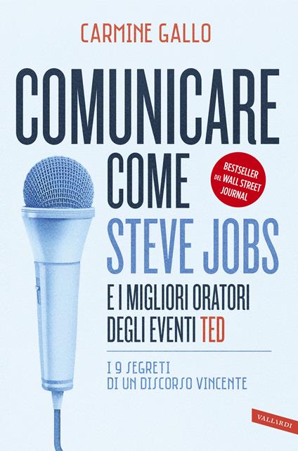 Comunicare come Steve Jobs e i migliori oratori degli eventi TED. I 9 segreti di un discorso vincente. Nuova ediz. - Carmine Gallo - copertina