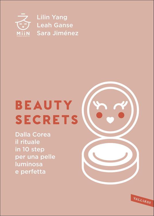Beauty secrets. Dalla Corea il rituale in 10 step per una pelle luminosa e perfetta - Leah Ganse,Sara Jiménez,Lilin Yang,Sara Cavarero - ebook