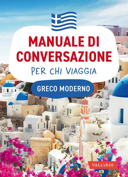 Greco moderno. Manuale di conversazione per chi viaggia - AA.VV. - ebook