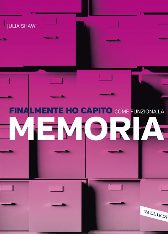 Finalmente ho capito come funziona la memoria - Julia Shaw - copertina