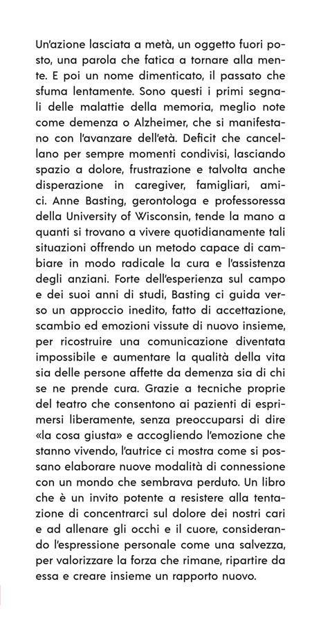 La nuova cura per anziani e affetti da demenza o Alzheimer. Un approccio rivoluzionario per portare gioia a pazienti, parenti e caregiver - Anne Basting - 2