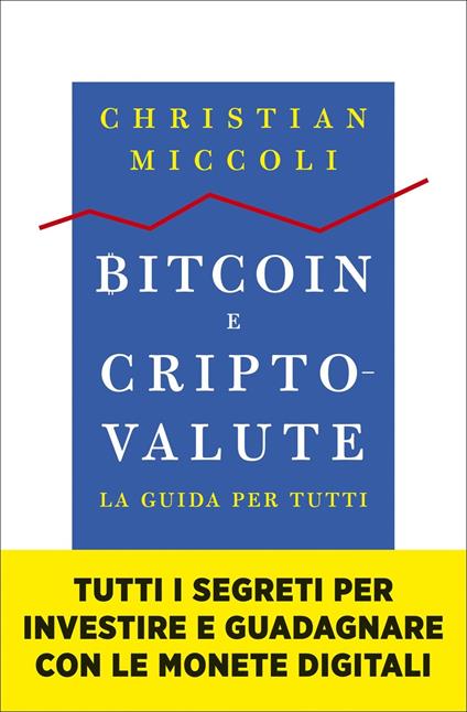 Bitcoin e criptovalute. La guida per tutti - Christian Miccoli - copertina