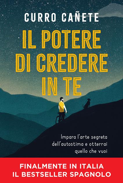 Il potere di credere in te. Impara l'arte segreta dell'autostima e otterrai quello che vuoi - Curro Cañete,Nicola Emanuele Jacchia - ebook