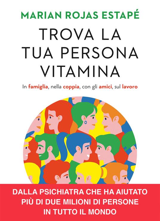 Trova la tua persona vitamina. In famiglia, nella coppia, con gli amici, sul lavoro - Marian Rojas Estapé - copertina