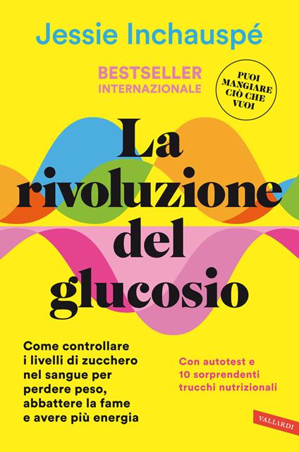 La rivoluzione del glucosio. Come controllare i livelli di zucchero nel sangue per perdere peso, abbattere la fame e avere più energia. Con autotest e 10 sorprendenti trucchi nutrizionali - Jessie Inchauspé - copertina