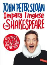 Impara l'inglese con Shakespeare. Il metodo veloce, divertente e per tutti