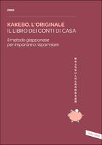 Kakebo. L'originale 2023. Il libro dei conti di casa. Il metodo giapponese per imparare a risparmiare