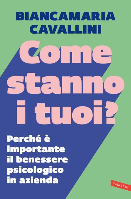 Come stanno i tuoi? Perché è importante il benessere psicologico in azienda - Biancamaria Cavallini - copertina