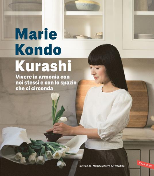 Kurashi. Vivere in armonia con noi stessi e con lo spazio che ci circonda -  Marie Kondo - Libro - Vallardi A. 