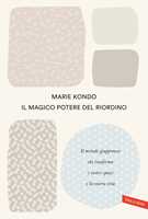 Il magico potere del riordino. Il metodo giapponese che trasforma i vostri  spazi e la vostra vita - Marie Kondo - Libro - Vallardi A. - Sakura