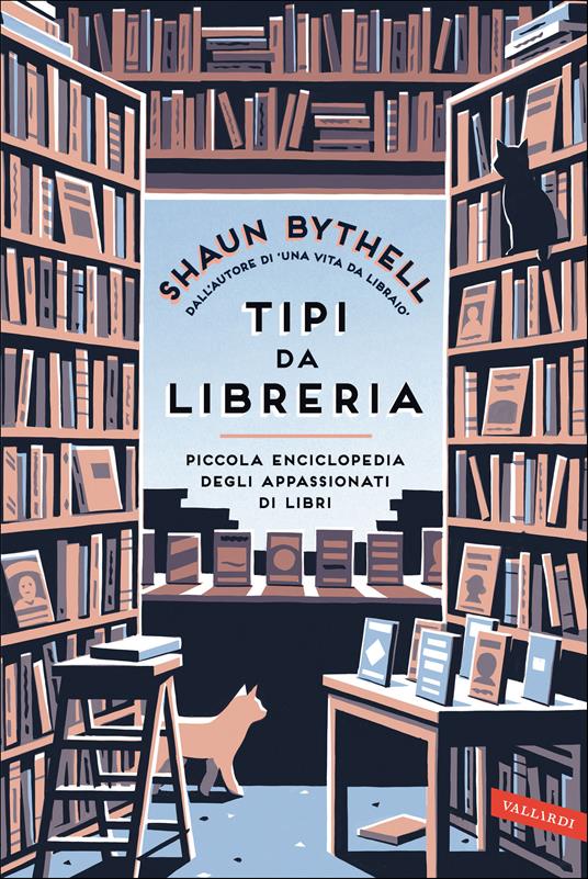 Tipi da libreria. Piccola enciclopedia degli appassionati di libri - Shaun Bythell - copertina