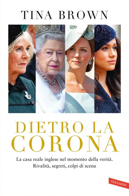 Dietro la Corona. La casa reale inglese nel momento della verità. Rivalità, segreti, colpi di scena - Tina Brown,Silvio Bernardi,Nicola Ferloni,Federico Zaniboni - ebook