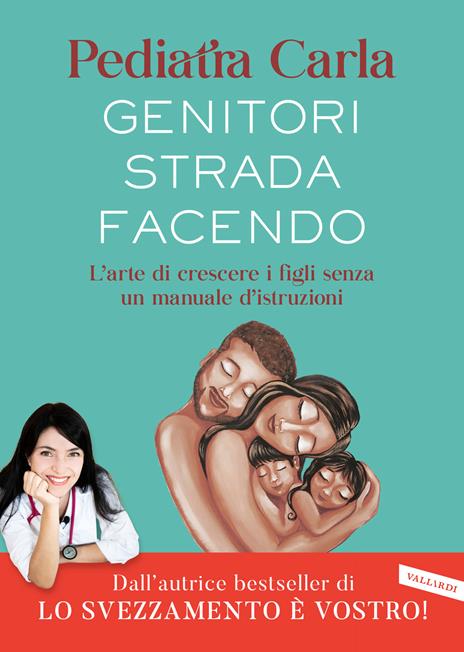 Genitori strada facendo. L’arte di crescere i figli senza un manuale d’istruzioni - Pediatra Carla - copertina