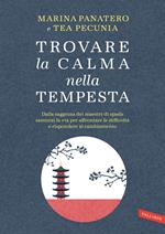 Trovare la calma nella tempesta. Dalla saggezza dei maestri di spada samurai la via per affrontare le difficoltà e rispondere al cambiamento