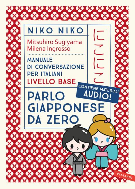 Niko Niko. Parlo giapponese da zero. Manuale di conversazione per italiani livello base. Con materiali audio - Mitsuhiro Sugiyama,Milena Ingrosso - copertina