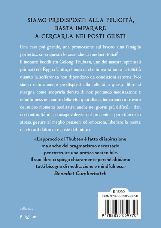 Felice come un monaco buddhista. Piccole abitudini per cambiare la tua vita - Gelong Thubten - 4