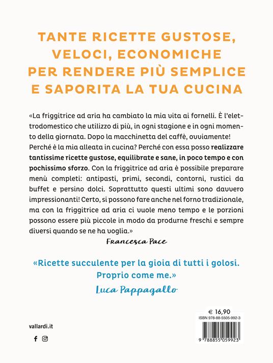 Cucina leggero con la friggitrice ad aria. Rivoluziona la tua tavola con oltre 100 ricette gustose, veloci e salutari - Francesca Pace - 4