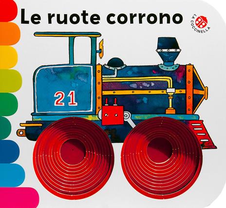 Le ruote corrono. Ediz. a colori - Carlo Alberto Michelini,Giovanna Mantegazza - copertina