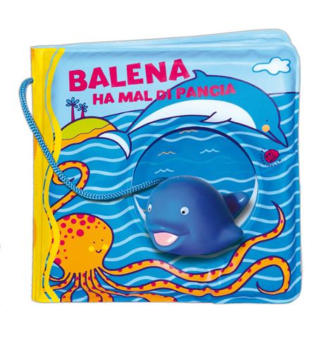 Balena ha il mal di pancia. Ediz. a colori. Con gadget - Gabriele Clima - 2