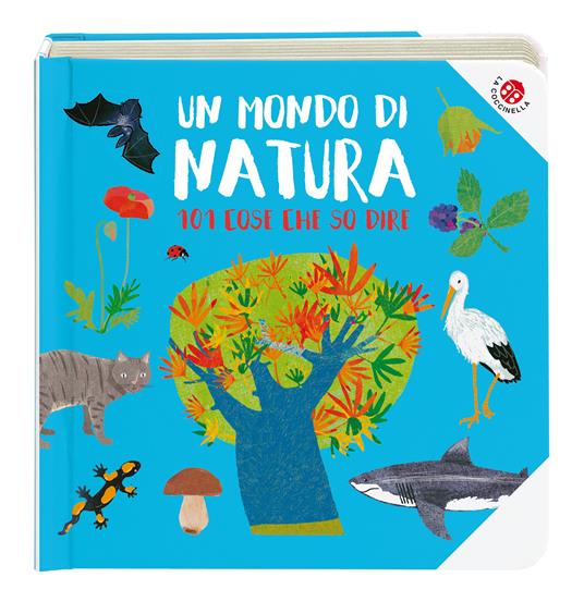 Un mondo di natura. Ediz. a colori - Francesca Crovara - 2