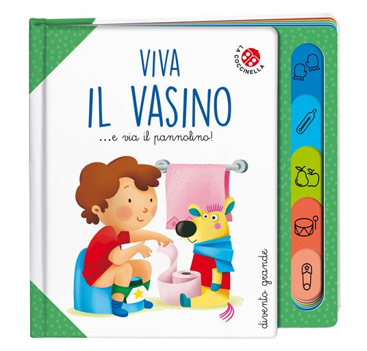 Viva il vasino... e via il pannolino! Ediz. a colori - Francesca Galmozzi -  Libro - La Coccinella - Divento grande | IBS