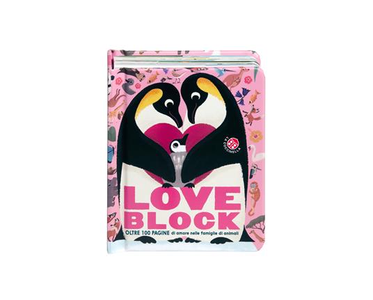 Love block. Oltre 100 pagine cartonate sull'amore nelle famiglie di animali. Ediz. a colori - 2