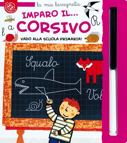 Imparo il... Corsivo. Vado alla scuola primaria! Ediz. a colori. Con pennarello - Carlo Alberto Michelini,Francesca Crovara - copertina