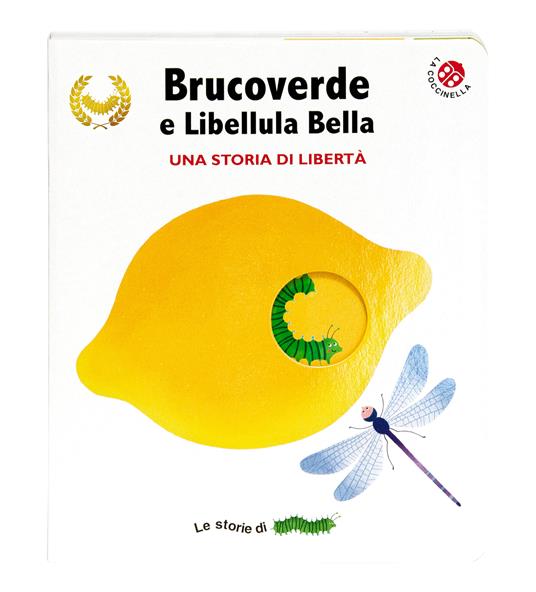 Brucoverde e libellula bella. Una storia di libertà. Le storie di Brucoverde. Ediz. a colori - Giovanna Mantegazza,Valeria Valenza - 2