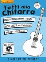 Tutti alla chitarra. I miei primi accordi. Con Contenuto digitale per accesso on line