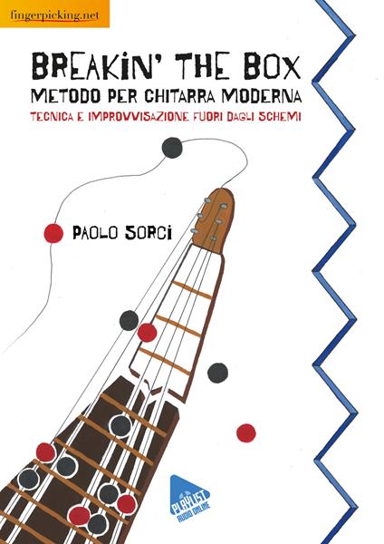 Breakin’ The Box: Metodo per chitarra moderna. Tecnica e improvvisazione fuori dagli schemi - Paolo Sorci - copertina