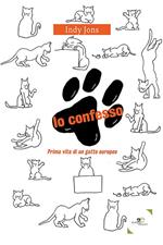 Io confesso. Prima vita di un gatto europeo