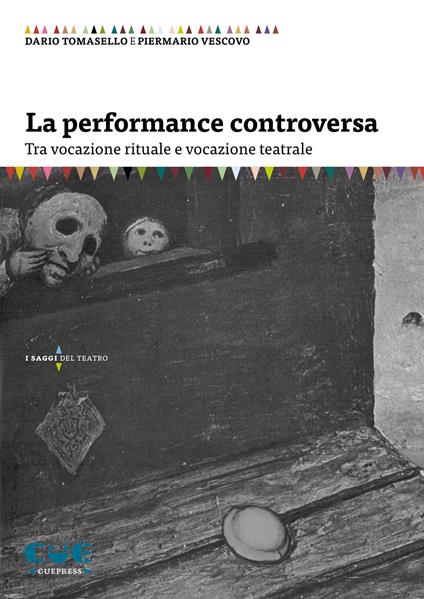 La performance controversa. Tra vocazione rituale e vocazione teatrale - Dario Tomasello,Piermario Vescovo - copertina