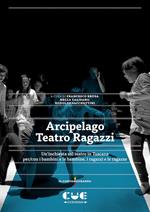 Arcipelago Teatro Ragazzi. Un'inchiesta sul teatro in Toscana per/con i bambini e le bambine, i ragazzi e le ragazze