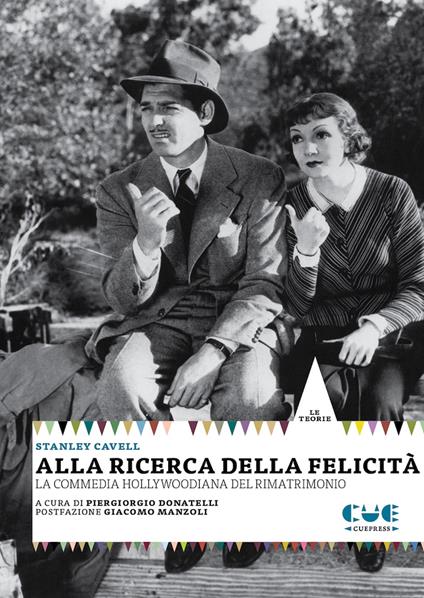 Alla ricerca della felicità. La commedia hollywoodiana del rimatrimonio - Stanley Cavell - copertina