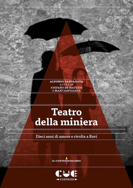 Teatro della miniera. Dieci anni di amore e rivolta a Ravi - Alfonso Santagata - copertina