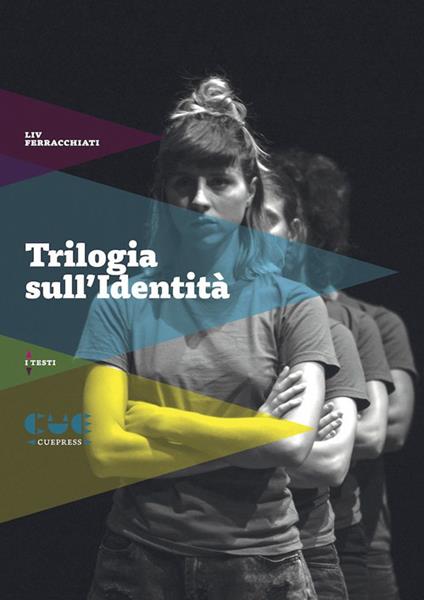 Trilogia sull'identità. Peter Pan guarda sotto le gonne-Stabat mater-Un eschimese in Amazzonia - Liv Ferracchiati - copertina