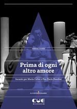 Prima di ogni altro amore. Incanto per Maria Callas e Pier Paolo Pasolini