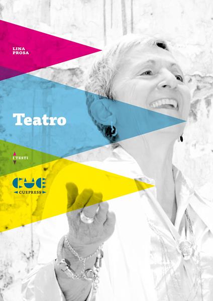 Teatro. Ingrid e Lothar, La carcassa, Actor Studio-19, Il muro ha due lati, Voglio fare la rivoluzione con te, Antoniuccia e Peppino, Scavo di fossa nel bianco, Popolo-19, Africa mise en espace  - Lina Prosa - copertina