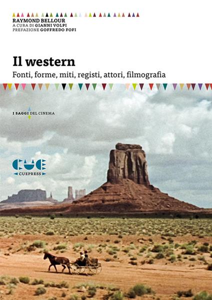 Il western. Fonti, forme, miti, registi, attori, filmografia - Raymond Bellour - copertina