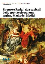 Firenze e Parigi: due capitali dello spettacolo per una regina, Maria de' Medici