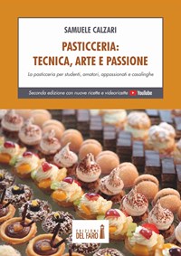 Pasticceria: tecnica, arte e passione - Edizioni del Faro