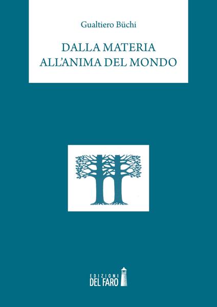 Dalla materia all'anima del mondo - Gualtiero Büchi - copertina