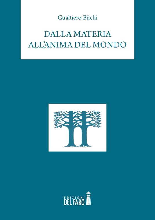 Dalla materia all'anima del mondo - Gualtiero Büchi - copertina