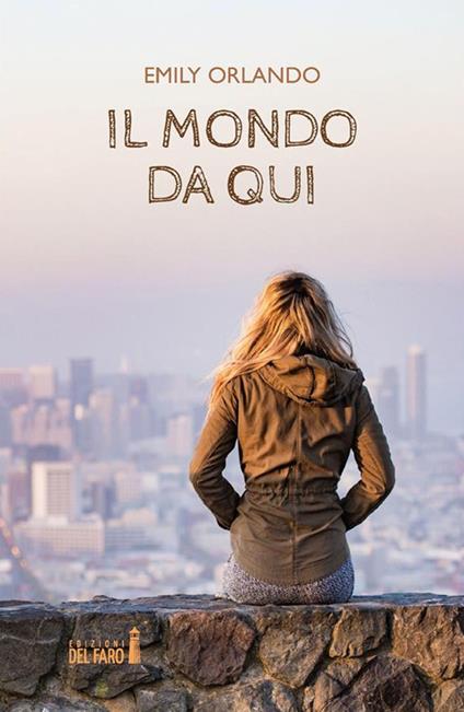 Il mondo da qui - Emily Orlando - ebook