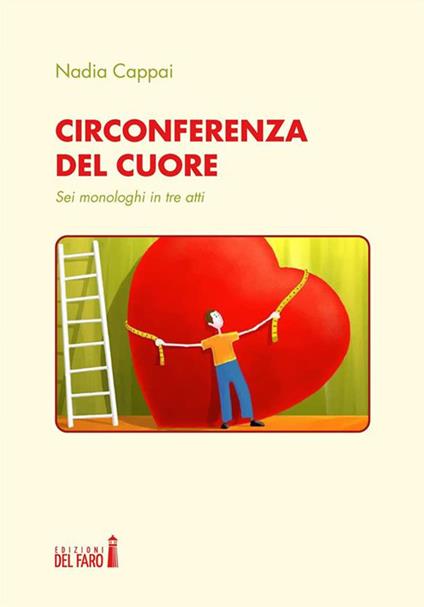 Circonferenza del cuore. Sei monologhi in tre atti - Nadia Cappai - ebook