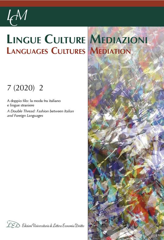 LCM Journal. Vol 7, No 2 (2020). A doppio filo: la moda fra italiano e lingue straniere - Matthias Heinz (ed.),Giuseppe Sergio (ed.) - ebook