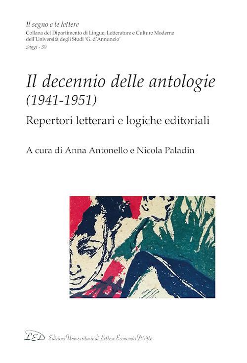 Il decennio delle antologie (1941-1951). Repertori letterari e logiche editoriali - copertina