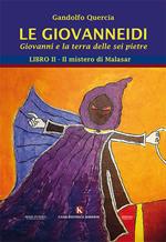 Le Giovanneidi. Giovanni e la terra delle sei pietre. Vol. 2: mistero di Malasar, Il.