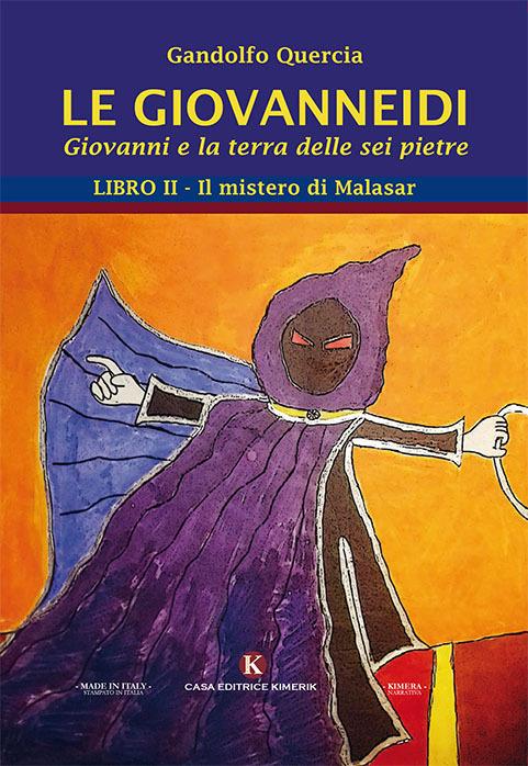 Le Giovanneidi. Giovanni e la terra delle sei pietre. Vol. 2: mistero di Malasar, Il. - Gandolfo Quercia - copertina