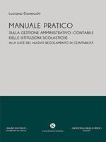 Manuale pratico sulla gestione amministrativo-contabile delle istituzioni scolastiche alla luce del nuovo regolamento di contabilità